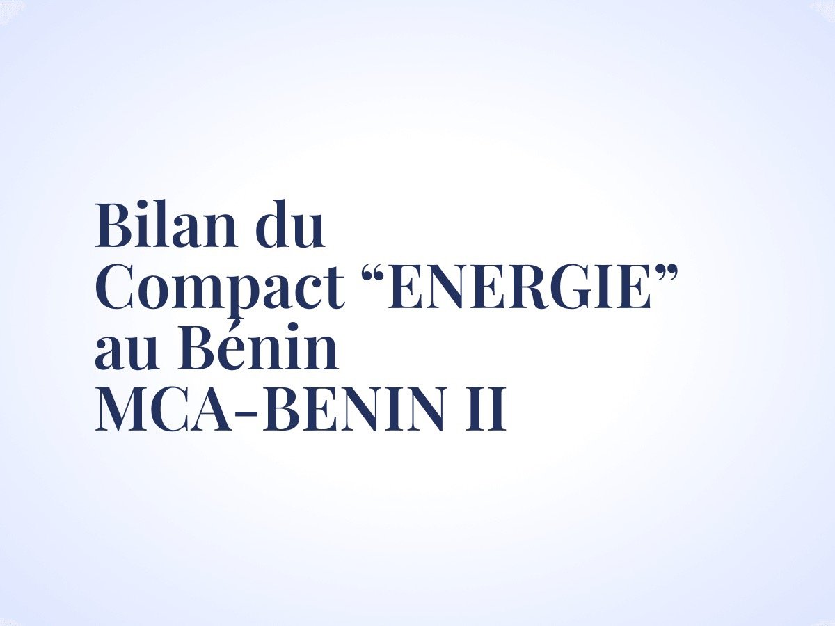 Cap sur le Bilan du compact “ENERGIE” au Bénin, MCA-BENIN II